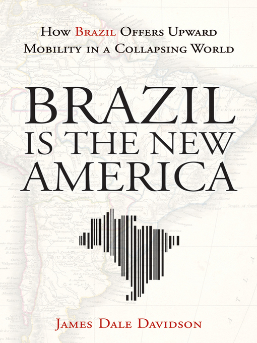 Title details for Brazil Is the New America by James Dale Davidson - Available
